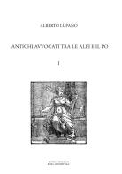 Antichi avvocati tra le Alpi e il Po di Alberto Lupano edito da Editrice Tipografia Baima-Ronchetti
