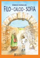 Filo-Calcio-Sofia di Enrico Corselini edito da Cicorivolta