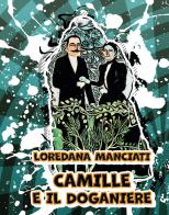 Camille e il doganiere. Ediz. integrale di Loredana Manciati edito da CTL (Livorno)