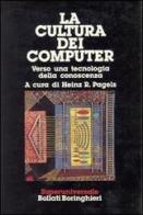La cultura dei computer. Verso una tecnologia della conoscenza di Heinz Pagels edito da Bollati Boringhieri