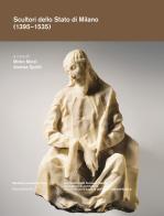 Scultori dello Stato di Milano (1395-1535). Ediz. a colori edito da Silvana
