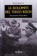 Le Dolomiti del Terzo Reich di Lorenzo Baratter edito da Ugo Mursia Editore