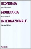 Economia monetaria internazionale. Elementi di base di Emilio Colombo, Marco Lossani edito da Carocci