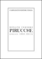 Pirucche (Poesie 1992-2014) di Donato Ferdori edito da Campanotto
