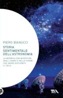 Storia sentimentale dell'astronomia di Piero Bianucci edito da TEA