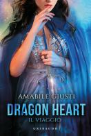 Il viaggio. Dragon heart di Amabile Giusti edito da Gribaudo