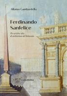 Ferdinando Sanfelice. Per un'altra idea di architettura del Settecento di Alfonso Gambardella edito da LetteraVentidue