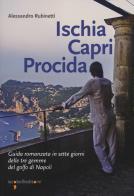 Ischia Capri Procida. Guida romanzata in sette giorni delle tre gemme del Golfo di Napoli di Alessandro Rubinetti edito da Iacobellieditore