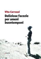 Deliziose facezie per ameni buontemponi di Vito Carrassi edito da Manni