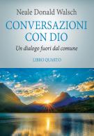 Conversazioni con Dio. Il risveglio della specie vol.4 di Neale Donald Walsch edito da My Life