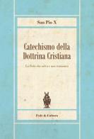 Catechismo della dottrina cristiana di Pio X edito da Fede & Cultura
