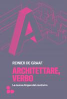 Architettare, verbo. La nuova lingua del costruire di Reinier De Graaf edito da ADD Editore