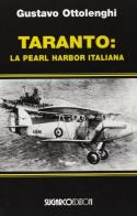 Taranto: la Pearl Harbor italiana di Gustavo Ottolenghi edito da SugarCo