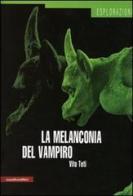 La melanconia del vampiro. Mito storia immaginario di Vito Teti edito da Manifestolibri