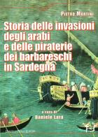 Storia delle invasioni degli arabi e delle piraterie dei barbareschi in Sardegna di Pietro Martini edito da Frilli