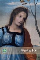 10 anni per l'arte. I restauri dell'Inner Whell a Siena edito da Betti Editrice