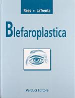 Blefaroplastica di Thomas D. Rees, Gregory La Trenta edito da Verduci