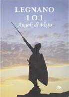 Legnano. 101 angoli di vita. Ediz. illustrata di Giovanni Chimirri edito da Editoriale Jouvence