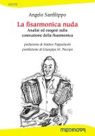 La fisarmonica nuda. Analisi ed esegesi sulla costruzione della fisarmonica di A. Sanfilippo edito da Medinova Onlus