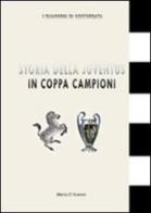 Storia della Juventus in coppa campioni di Marco D'Avanzo edito da Soccerdata
