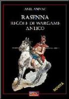 Rasenna. Regole di wargame. Regole di wargame antico di Anel Anivac edito da Aster Wargame