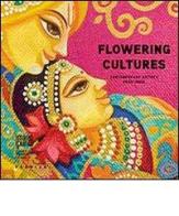 Flowering cultures. Contemporary astists from India. Ediz. multilingue edito da Fabrica (Ponzano Veneto)