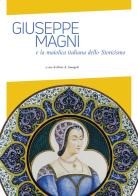 Giuseppe Magni e la maiolica italiana dello Storicismo. Ediz. illustrata edito da L'Arte Grafica