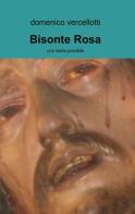 Bisonte rosa di Domenico Vercellotti edito da ilmiolibro self publishing