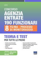 Concorso Agenzia Entrate 190 funzionari. 8 FG/MA-Processi di Monitoraggio. Teoria e test per tutte le prove. Con espansione online edito da Maggioli Editore