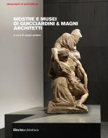 Mostre e musei di Guicciardini & Magni Architetti edito da Electa