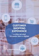 Customer shopping experience. Le sfide del retail tra spazio fisico e digitale di Angelo Bonfanti edito da Giappichelli
