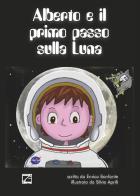 Alberto e il primo passo sulla Luna di Enrico Bonfante edito da Edizioni Zerotre