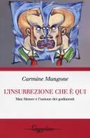 L' insurrezione che è qui. Max Stirner e l'unione dei godimenti di Carmine Mangone edito da Gwynplaine