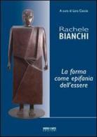 Rachele Bianchi, la forma come epifania dell'essere di Lara Caccia edito da Verso l'Arte