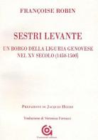 Sestri Levante, un borgo della Liguria genovese nel XV secolo (1450-1500) di Françoise Robin edito da Gammarò