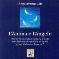 L' anima e l'angelo di Angelavanna Liti edito da Edizioni Sì