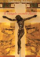 Il Vangelo secondo Maria di Lodovico Balducci edito da Kolibris
