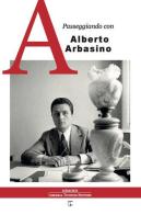 Passeggiando con Alberto Arbasino edito da Libreria Ticinum Editore