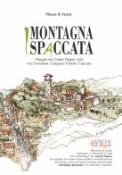 La montagna spaccata. Viaggio nei Campi Flegrei sulla via consolare campana Puteolis Capuam. Con fumetto di Mauro Di Vasta edito da Autopubblicato