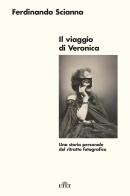 Il viaggio di Veronica. Una storia personale del ritratto fotografico. Nuova ediz. di Ferdinando Scianna edito da UTET