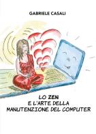 Lo zen e l'arte della manutenzione del computer di Gabriele Casali edito da Youcanprint