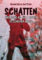 Schatten: Indagini ad alta quota di Ginevra Wood di Francesca Patton edito da Horti di Giano