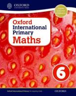 Oxford international primary. Mathematics. Student's book. Per la Scuola elementare. Con espansione online vol.6 edito da Oxford University Press
