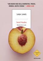 Send nudes. Manda foto nuda di Saba Sams edito da Mondadori