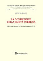 La governance della sanità pubblica. La coesistenza fra efficienza e qualità di Giuseppe Clerico edito da Giuffrè