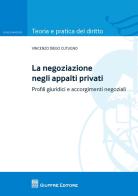 La negoziazione negli appalti privati. Profili giuridici e accorgimenti negoziali di Vincenzo Diego Cutugno edito da Giuffrè