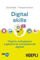 Digital skills. Capire, sviluppare e gestire le competenze digitali di Giulio Xhaët, Francesco Derchi edito da Hoepli