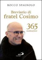 Breviario di fratel Cosimo. 365 meditazioni di Rocco Spagnolo edito da San Paolo Edizioni