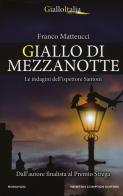 Giallo di mezzanotte. Le indagini dell'ispettore Santoni di Franco Matteucci edito da Newton Compton Editori