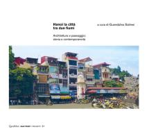 Hanoi la città tra due fiumi. Architettura e paesaggio: storia e contemporaneità. Ediz. a colori edito da Quodlibet